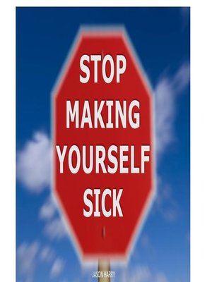 cover image of Stop Making Yourself Sick